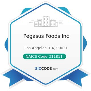 Pegasus Foods Inc - ZIP 90021, NAICS 311811, SIC 5461