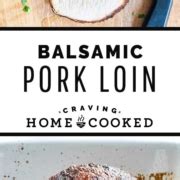 Balsamic Pork Loin - Craving Home Cooked