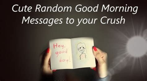 Cute Random Good Morning Messages to your Crush