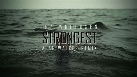 Ina Wroldsen - Strongest (Alan Walker Remix) - YouTube