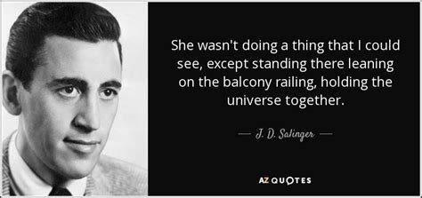 J. D. Salinger quote: She wasn't doing a thing that I could see, except...