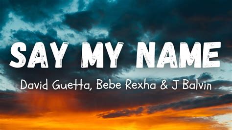 David Guetta - Say My Name (Lyrics) ft. Bebe Rexha, J Balvin - YouTube