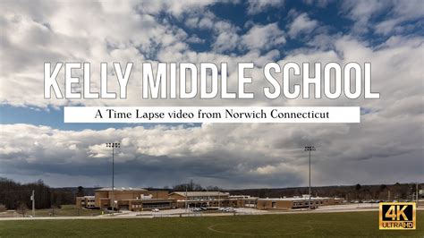 Kelly Middle School - Norwich Connecticut - A Time 4K Lapse Video - YouTube