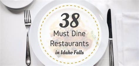 38 Must-Dine Restaurants in Idaho Falls