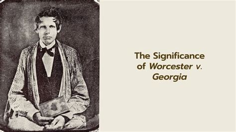 The Significance of Worcester v. Georgia - History in Charts