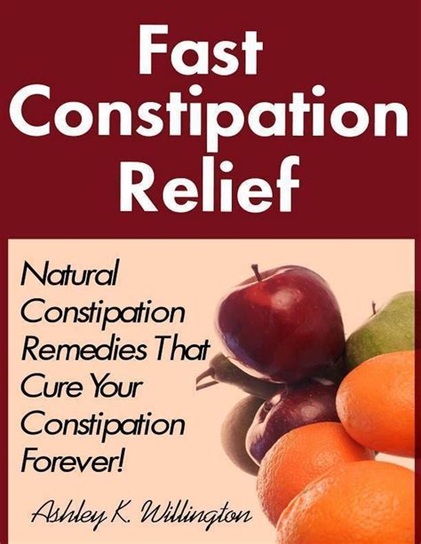 Fast Constipation Relief: Natural Constipation Remedies That Cure Constipation Forever! eBook by ...