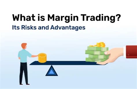 Margin Trading: Definition, Advantages, Disadvantages, Risks, Costs ...