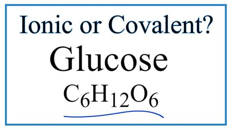 Is C6H12O6 (Glucose) Ionic or Covalent/Molecular? - YouTube