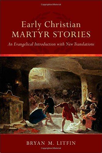 Review of Early Christian Martyr Stories - Bryan Litfin