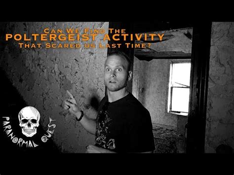 Returned To Find Poltergeist Activity - Paranormal Quest | Higgypop ...