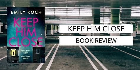 Keep Him Close by Emily Koch // Summary and Book Review