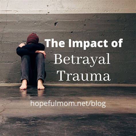 The Impact of Betrayal Trauma - HOPEFUL MOM