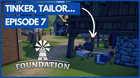 Tinker, Tailor - Making Clothes | Episode 7 - Foundation Version 1.9 Playthrough - YouTube