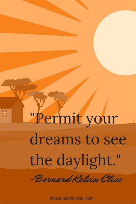 "Permit your dreams to see the daylight."- Bernard Kelvin Clive Daylight saving time ended last ...