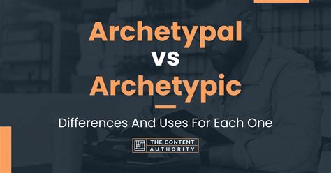 Archetypal vs Archetypic: Differences And Uses For Each One