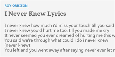 "I NEVER KNEW" LYRICS by ROY ORBISON: I never knew how...