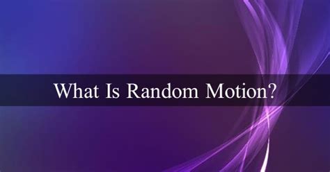 What Is Random Motion?