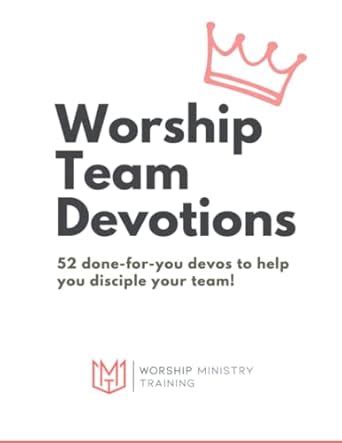 Worship Team Devotions: 52 done-for-you devos to help you disciple your team!: Enfiedjian, Alex ...