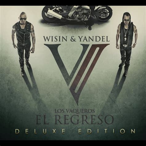 Los Vaqueros, el Regreso (Deluxe Edition)” álbum de Wisin & Yandel en Apple Music