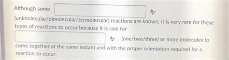 Solved Although some (unimolecular/bimolecular/termolecular) | Chegg.com