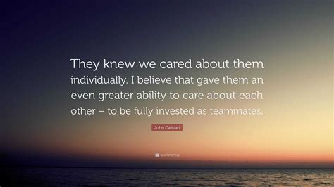 John Calipari Quote: “They knew we cared about them individually. I believe that gave them an ...