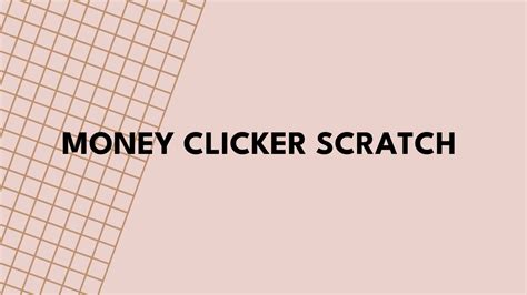 Money Clicker Scratch: An Unblocked Game You Can Play Anywhere - Grimer ...