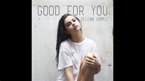 Selena Gomez - Good For You (Video Version) - YouTube