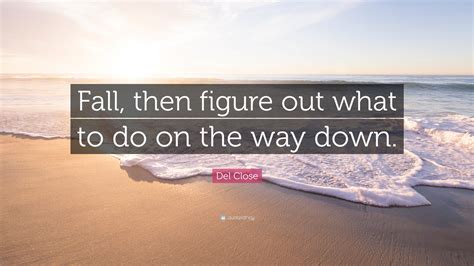 Del Close Quote: “Fall, then figure out what to do on the way down.”