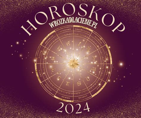 HOROSKOP ASTROLOGICZNY NA ROK 2024 – Wróżba ekspresowa