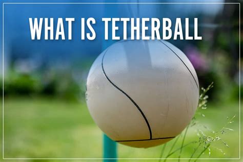 What Is Tetherball? 2023 Official Game Rules, Regulations & How To Play