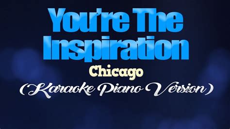 YOU'RE THE INSPIRATION - Chicago (KARAOKE PIANO VERSION) - YouTube