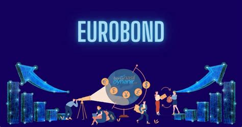 Eurobond Nedir? Yatırımı Nasıl Yapılır?