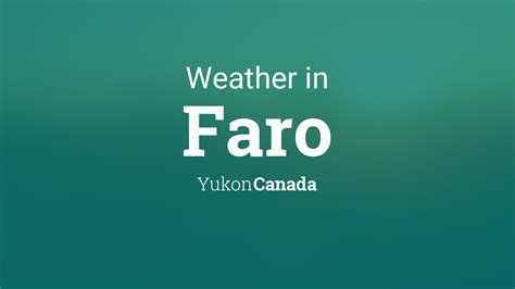 Weather for Faro, Yukon, Canada