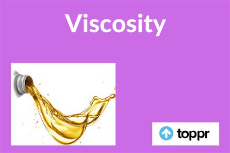 Viscosity: Definition, Principle, Unit, Types of Viscosity, Examples