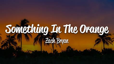 Zach Bryan - Something In The Orange (Lyrics) - YouTube