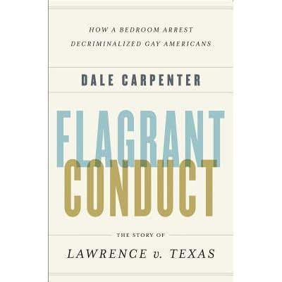 Flagrant Conduct: The Story of Lawrence v. Texas by Dale Carpenter — Reviews, Discussion ...