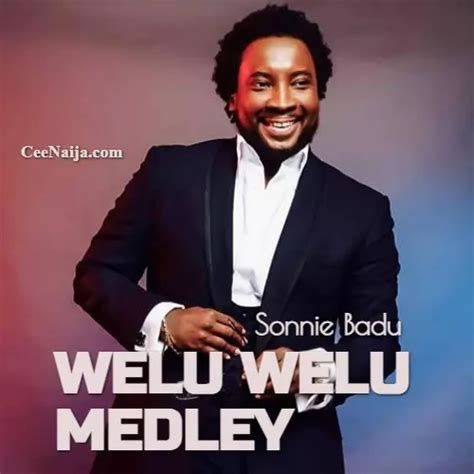 Sonnie Badu – Welu Welu Medley (Mp3 & Lyrics) | CeeNaija