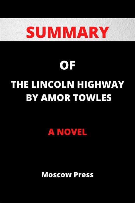 SUMMARY OF THE LINCOLN HIGHWAY BY AMOR TOWLES: A NOVEL by Moscow Press | Goodreads