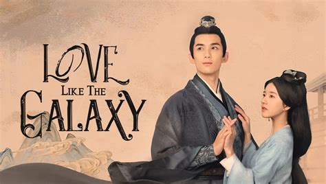 EP1: Love Like The Galaxy - Free - China - TV - Romance - Traditional ...