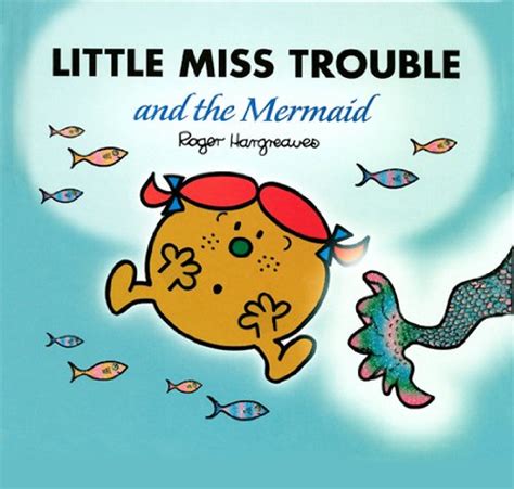 Little Miss Trouble and the Mermaid (Mr. Men and Little Miss Book 6 ...