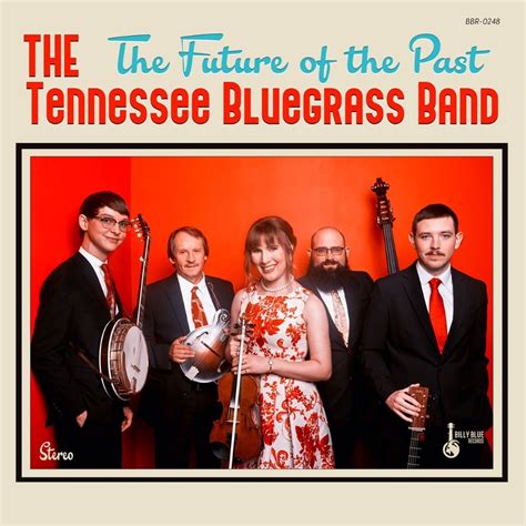 THE TENNESSEE BLUEGRASS BAND RELEASES DEBUT ALBUM THE FUTURE OF THE PAST — Wortman Works