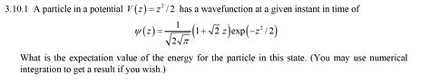 Solved 0.1 A particle in a potential V(z)=z2/2 has a | Chegg.com