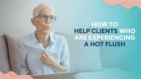 How to help clients who are experiencing a hot flush