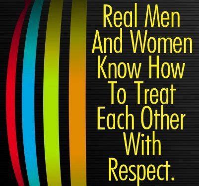 Quotes and Sayings: Real man and woman | Respect quotes, Respect women ...