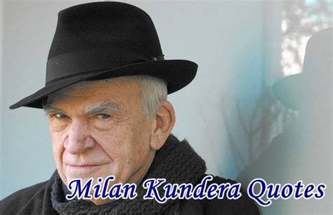 Milan Kundera Quotes | Very Nice Quotes