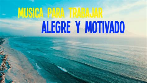 Música Para Trabajar ALEGRE Y MOTIVADO - YouTube