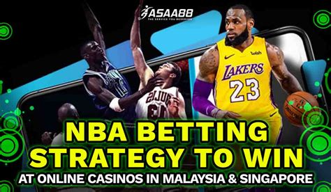 NBA Betting Strategy to Win at Online Casinos in Malaysia & Singapore