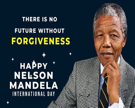 There is no future without forgiveness - Nelson Mandela Day Messages Wishes, Messages, and Quotes