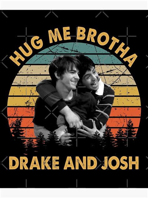 "Vintage Hug me, BROTHA Drake and Josh" Poster by LidiaRascon | Redbubble