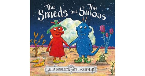 The Smeds and the Smoos by Julia Donaldson